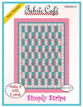 Fabric Cafe Simply Strips Pattern  3 Yard Quilt Pattern - Quilt Pattern - Fabric Cafe Pattern - 3 yard quilts