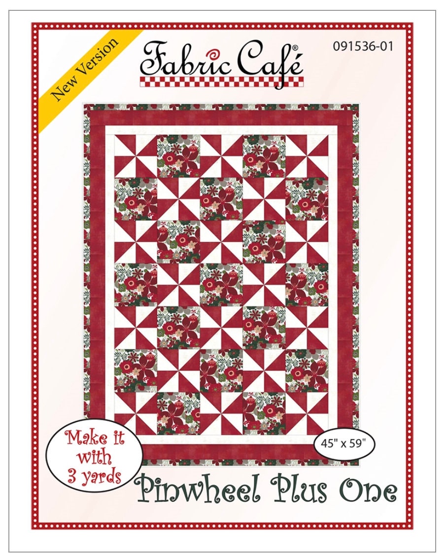 Fabric Cafe Pinwheel Plus One Pattern  3 Yard Quilt Pattern - Pinwheel Pattern - Quilt Pattern - Fabric Cafe Pattern - 3 yard quilts