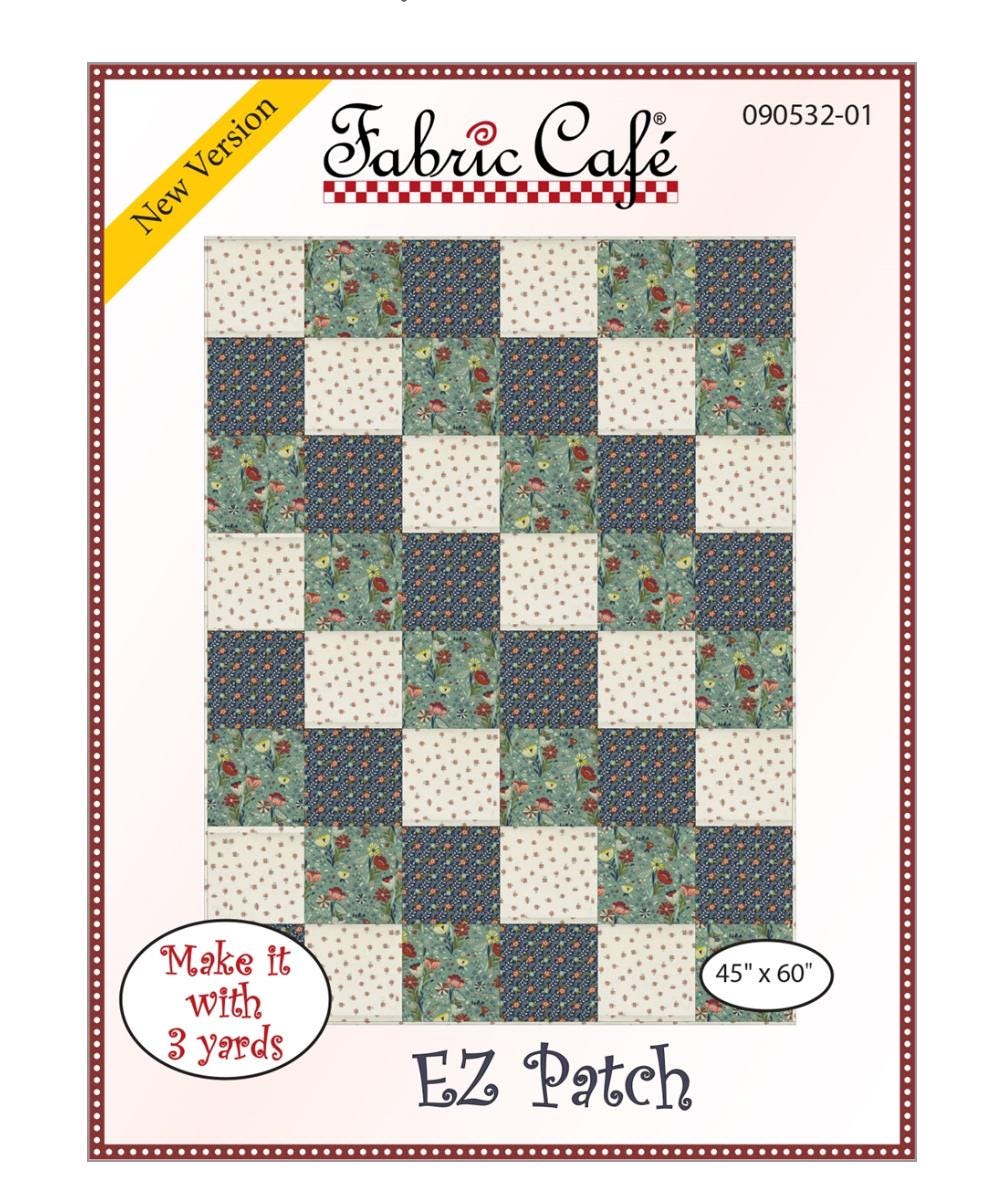 Fabric Cafe EZ Patch Pattern 3 Yard Quilt Pattern - Quilt Pattern - Fabric Cafe Pattern